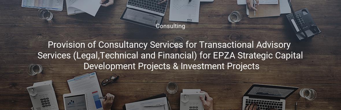 Provision of Consultancy Services for Transactional Advisory Services (Legal,Technical and Financial) for EPZA Strategic Capital Development Projects & Investment Projects