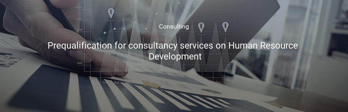 Prequalification for consultancy services on Human Resource Development