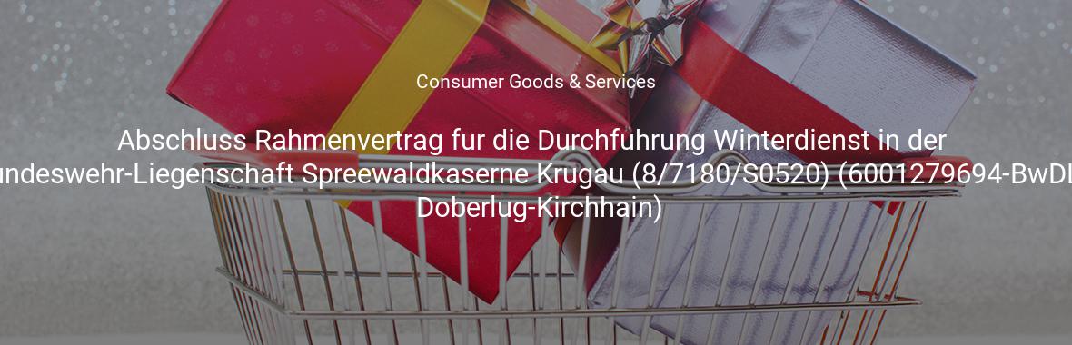 Abschluss Rahmenvertrag für die Durchführung Winterdienst in der Bundeswehr-Liegenschaft Spreewaldkaserne Krugau (8/7180/S0520) (6001279694-BwDLZ Doberlug-Kirchhain)
