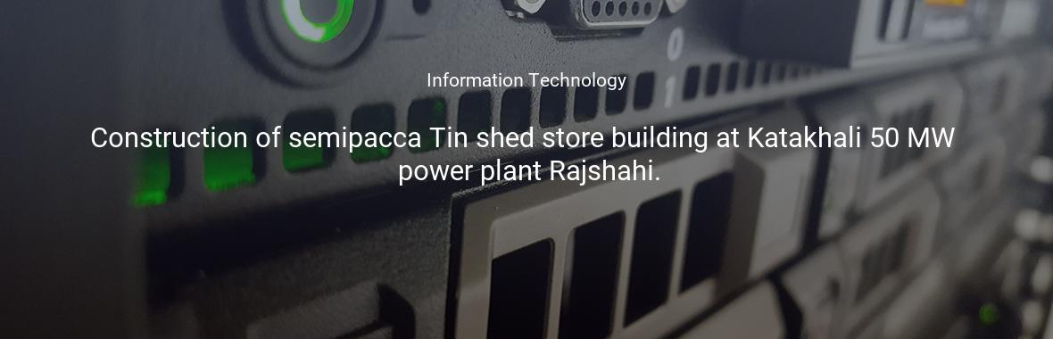 Construction of semipacca Tin shed store building at Katakhali 50 MW power plant Rajshahi.