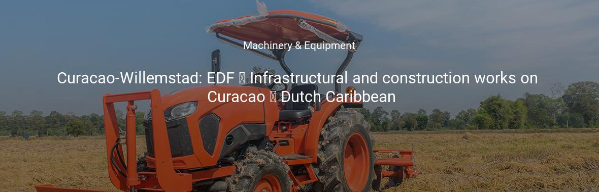 Curaçao-Willemstad: EDF — Infrastructural and construction works on Curaçao — Dutch Caribbean