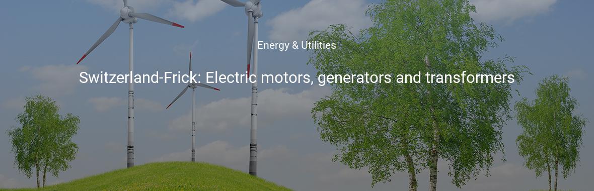 Switzerland-Frick: Electric motors, generators and transformers