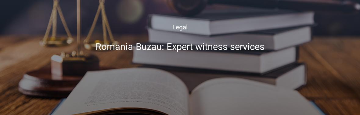 Romania-Buzau: Expert witness services