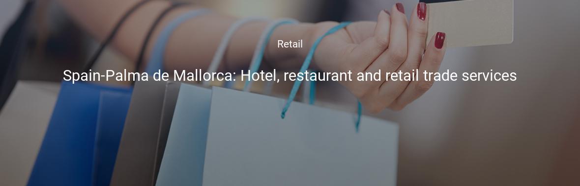 Spain-Palma de Mallorca: Hotel, restaurant and retail trade services