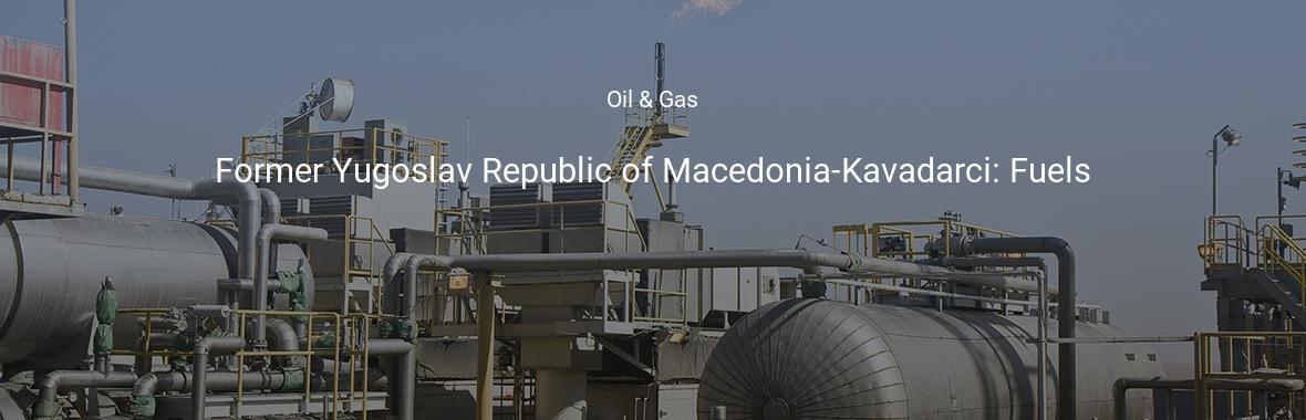 Former Yugoslav Republic of Macedonia-Kavadarci: Fuels
