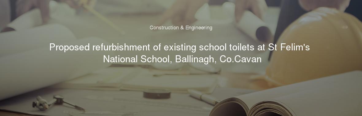 Proposed refurbishment of existing school toilets at St Felim's National School, Ballinagh, Co.Cavan