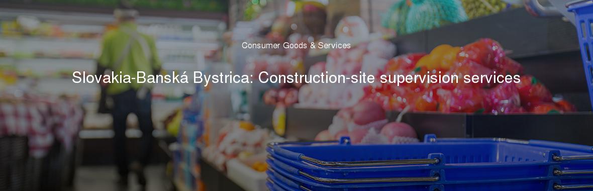 Slovakia-Banská Bystrica: Construction-site supervision services