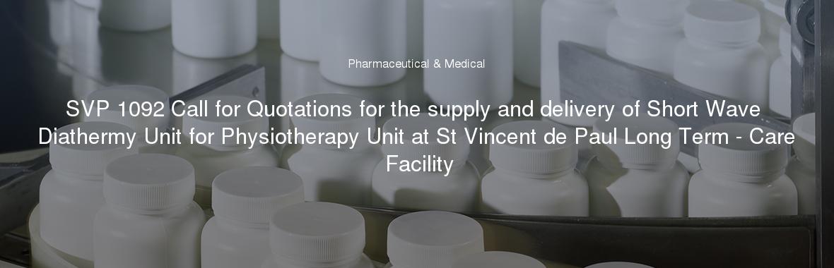 SVP 1092 Call for Quotations for the supply and delivery of Short Wave Diathermy Unit for Physiotherapy Unit at St Vincent de Paul Long Term - Care Facility