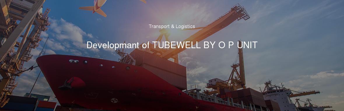 Developmant of TUBEWELL BY O P UNIT