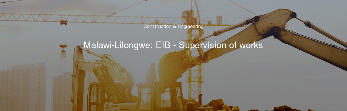 Malawi-Lilongwe: EIB - Supervision of works