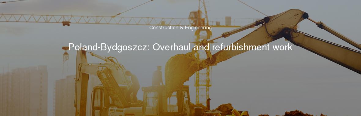 Poland-Bydgoszcz: Overhaul and refurbishment work