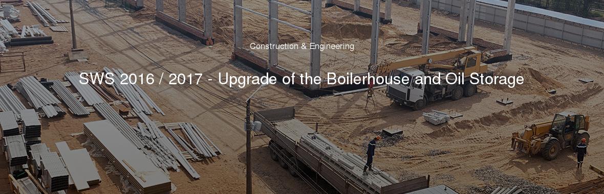 SWS 2016 / 2017 - Upgrade of the Boilerhouse and Oil Storage