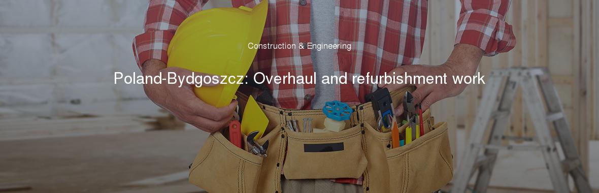 Poland-Bydgoszcz: Overhaul and refurbishment work