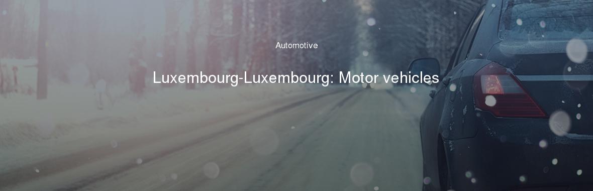 Luxembourg-Luxembourg: Motor vehicles