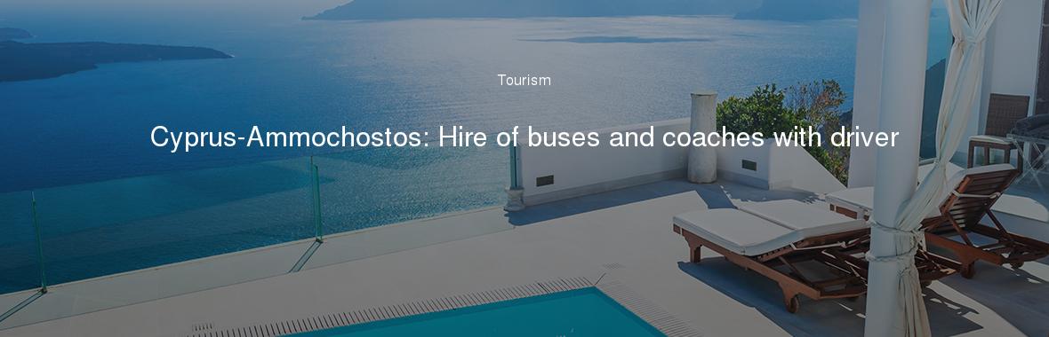 Cyprus-Ammochostos: Hire of buses and coaches with driver