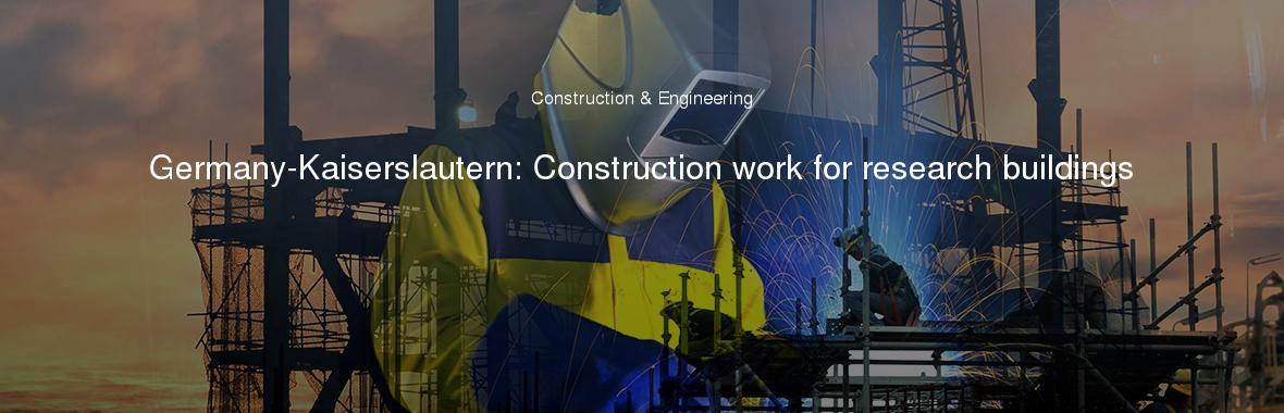 Germany-Kaiserslautern: Construction work for research buildings