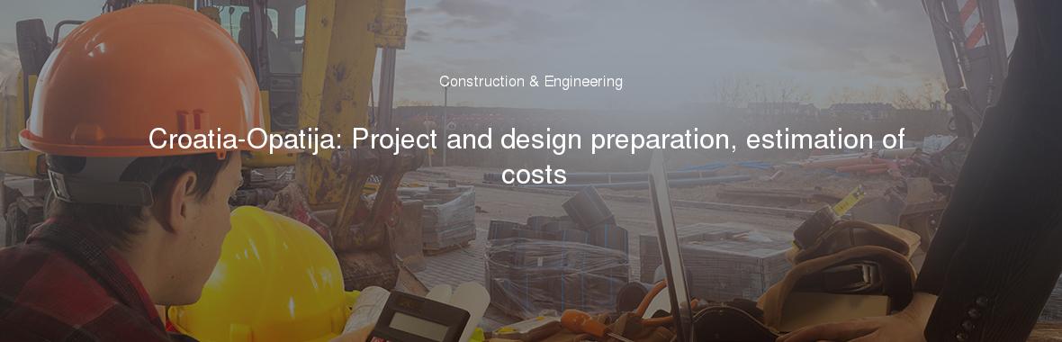 Croatia-Opatija: Project and design preparation, estimation of costs