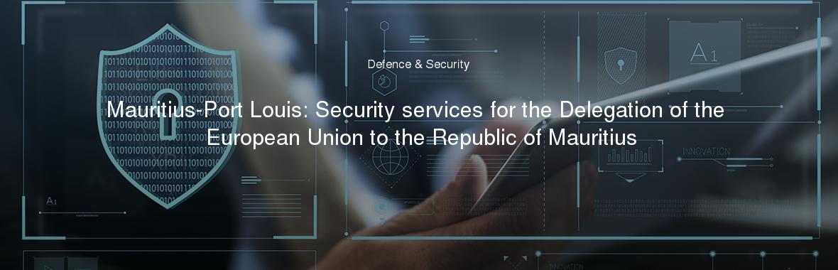 Mauritius-Port Louis: Security services for the Delegation of the European Union to the Republic of Mauritius