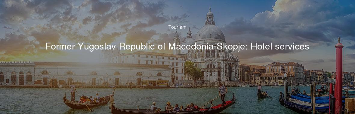 Former Yugoslav Republic of Macedonia-Skopje: Hotel services