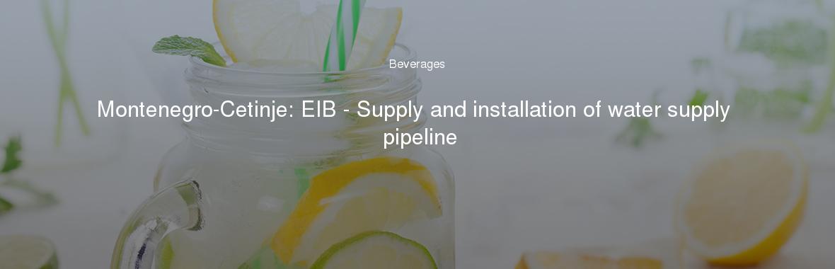 Montenegro-Cetinje: EIB - Supply and installation of water supply pipeline