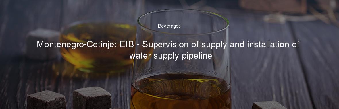 Montenegro-Cetinje: EIB - Supervision of supply and installation of water supply pipeline