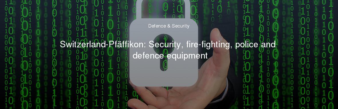 Switzerland-Pfäffikon: Security, fire-fighting, police and defence equipment