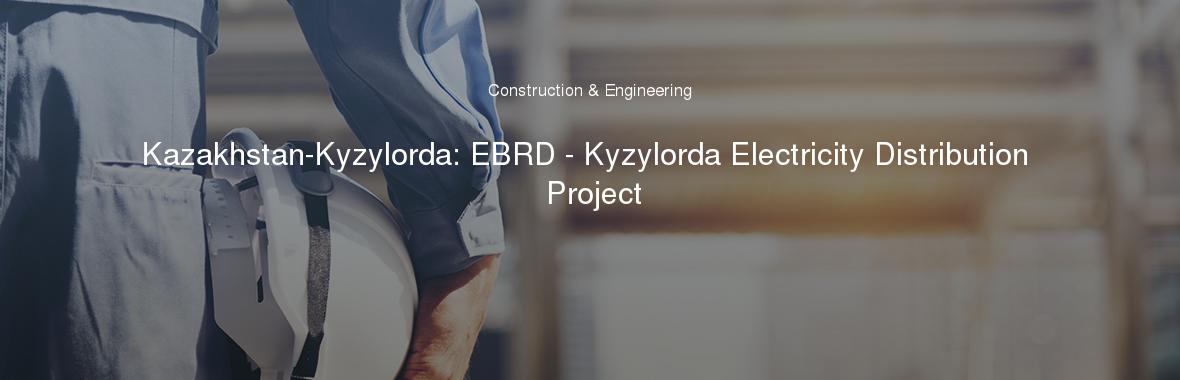Kazakhstan-Kyzylorda: EBRD - Kyzylorda Electricity Distribution Project
