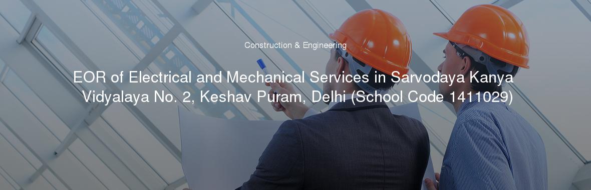 EOR of Electrical and Mechanical Services in Sarvodaya Kanya Vidyalaya No. 2, Keshav Puram, Delhi (School Code 1411029)