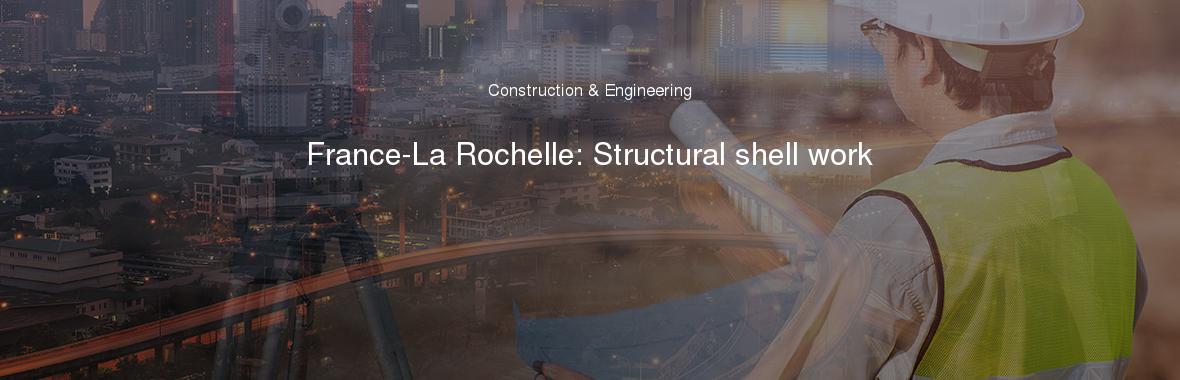 France-La Rochelle: Structural shell work