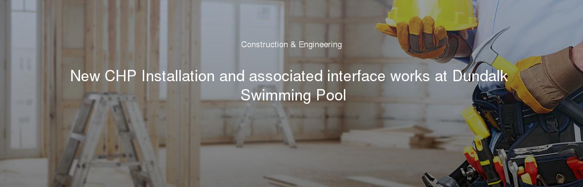 New CHP Installation and associated interface works at Dundalk Swimming Pool
