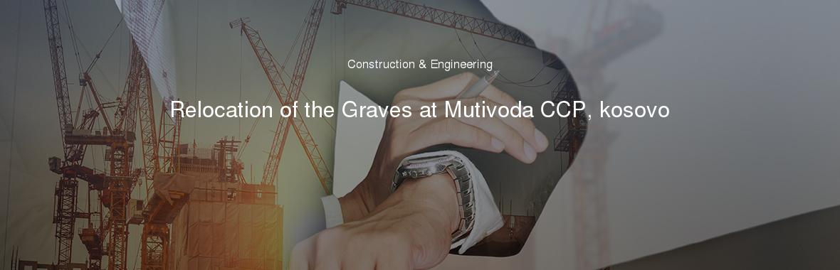 Relocation of the Graves at Mutivoda CCP, kosovo
