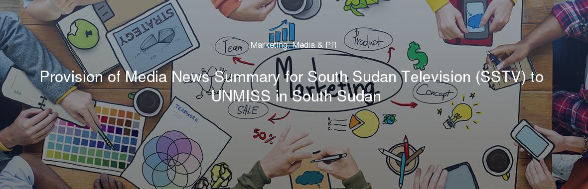 Provision of Media News Summary for South Sudan Television (SSTV) to UNMISS in South Sudan