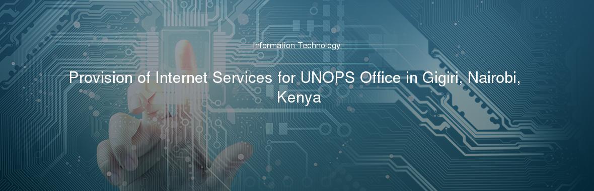 Provision of Internet Services for UNOPS Office in Gigiri, Nairobi, Kenya