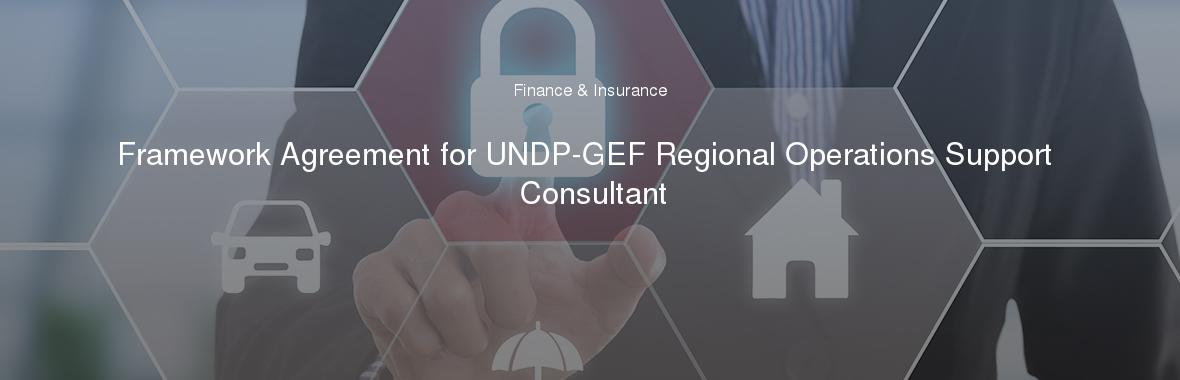 Framework Agreement for UNDP-GEF Regional Operations Support Consultant