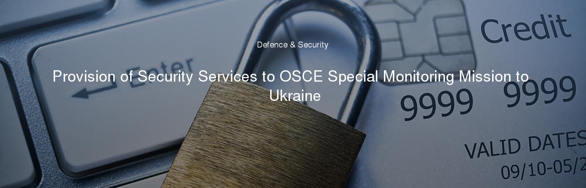 Provision of Security Services to OSCE Special Monitoring Mission to Ukraine