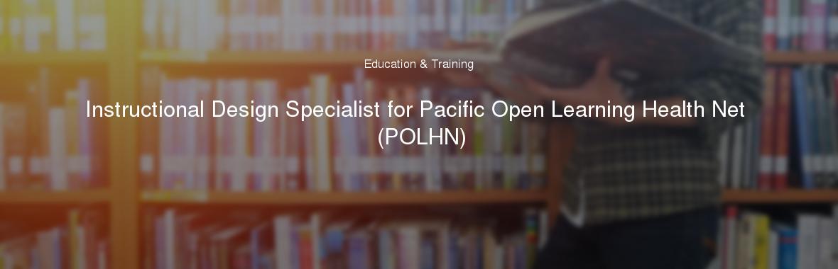 Instructional Design Specialist for Pacific Open Learning Health Net (POLHN)