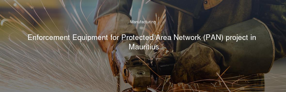 Enforcement Equipment for Protected Area Network (PAN) project in Mauritius