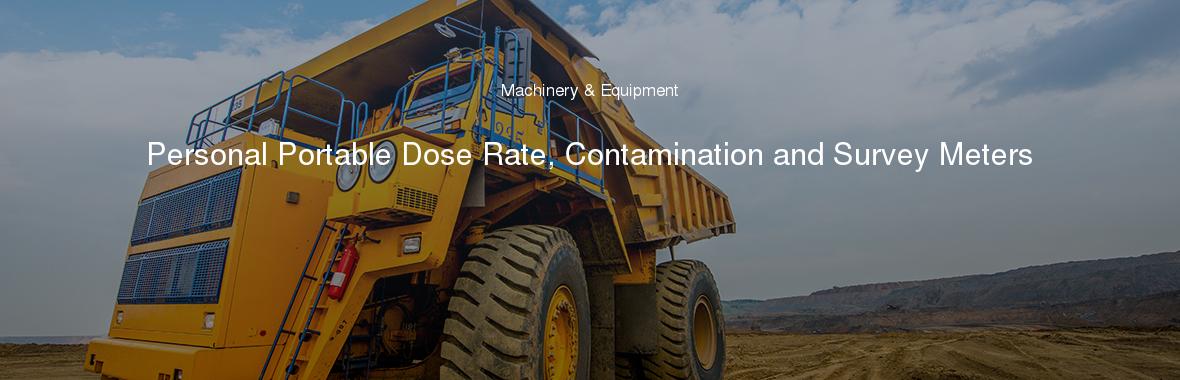 Personal Portable Dose Rate, Contamination and Survey Meters