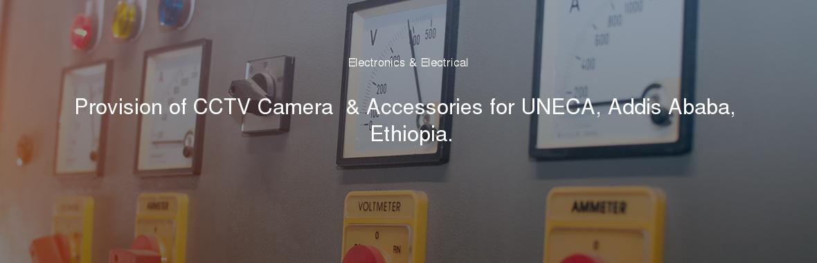 Provision of CCTV Camera  & Accessories for UNECA, Addis Ababa, Ethiopia.