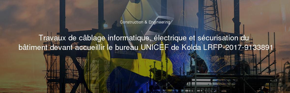 Travaux de câblage informatique, électrique et sécurisation du bâtiment devant accueillir le bureau UNICEF de Kolda LRFP-2017-9133891