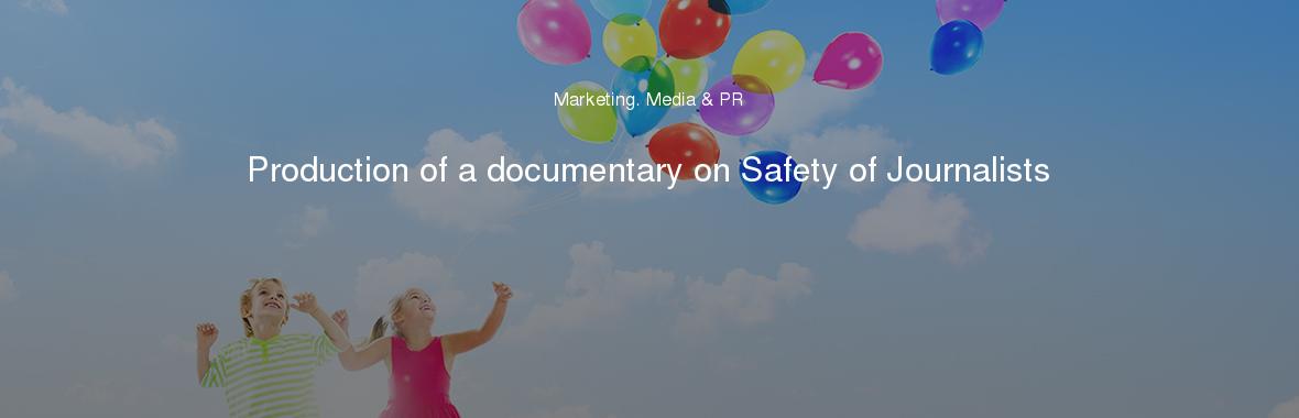 Production of a documentary on Safety of Journalists