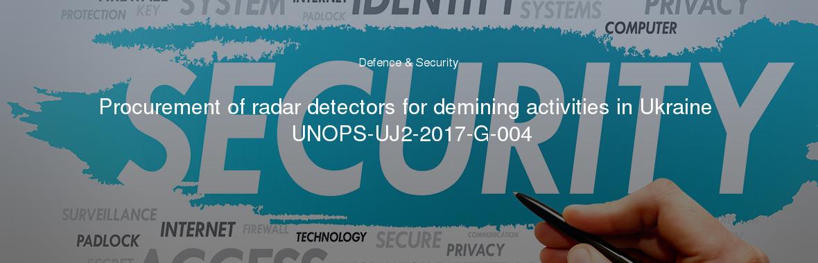 Procurement of radar detectors for demining activities in Ukraine UNOPS-UJ2-2017-G-004