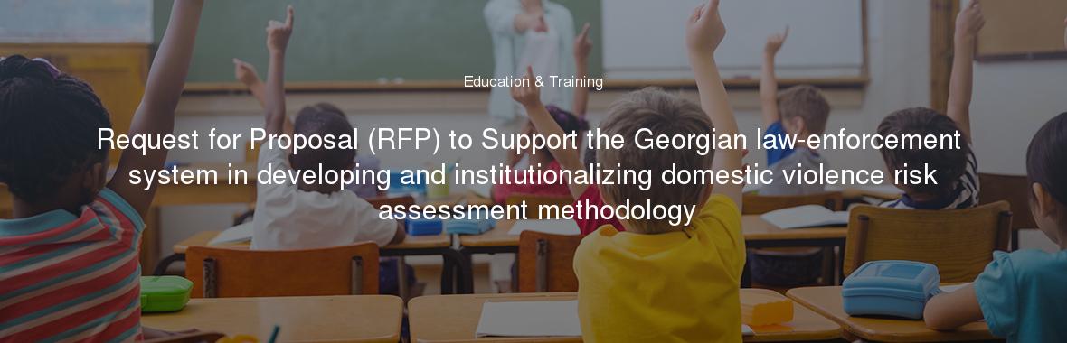 Request for Proposal (RFP) to Support the Georgian law-enforcement system in developing and institutionalizing domestic violence risk assessment methodology