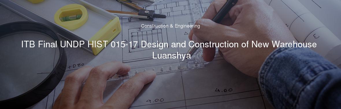 ITB Final UNDP HIST 015-17 Design and Construction of New Warehouse Luanshya