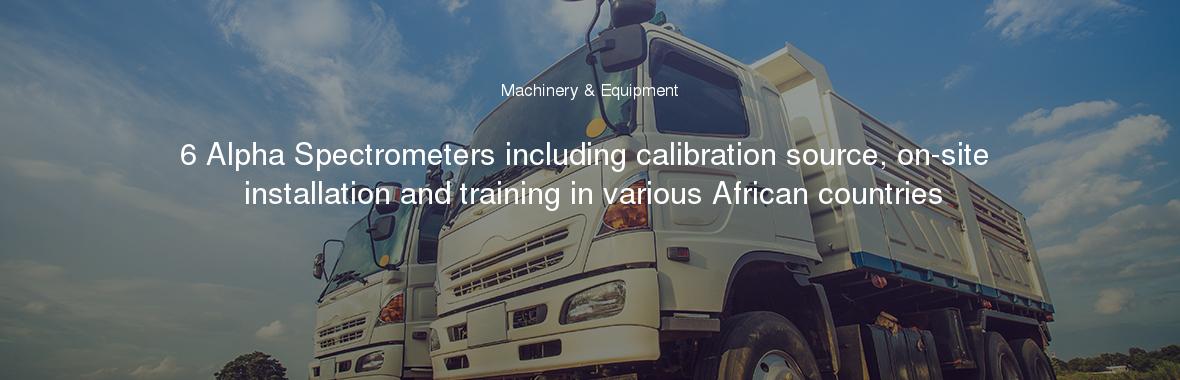 6 Alpha Spectrometers including calibration source, on-site installation and training in various African countries