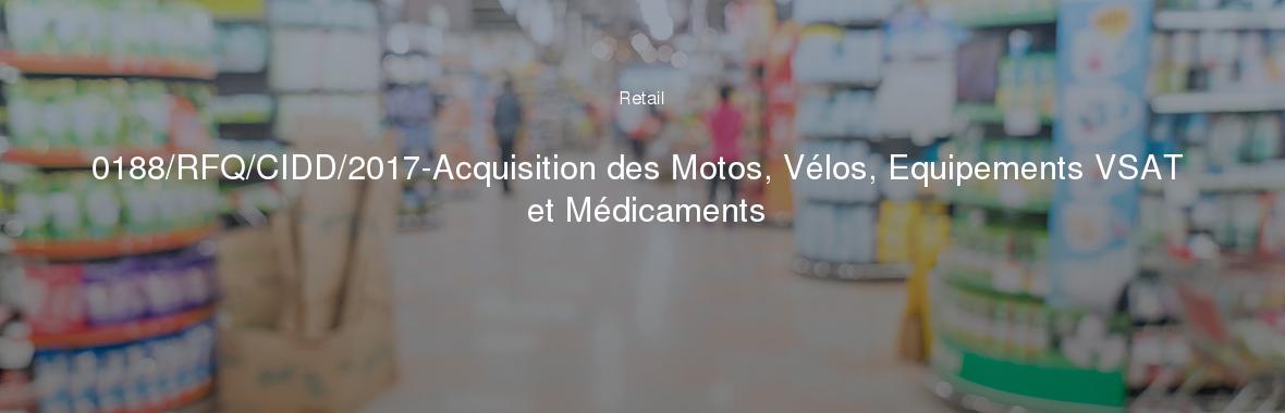 0188/RFQ/CIDD/2017-Acquisition des Motos, Vélos, Equipements VSAT et Médicaments