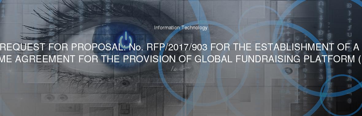 REQUEST FOR PROPOSAL: No. RFP/2017/903 FOR THE ESTABLISHMENT OF A FRAME AGREEMENT FOR THE PROVISION OF GLOBAL FUNDRAISING PLATFORM (DRM)