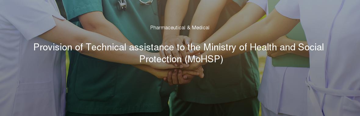 Provision of Technical assistance to the Ministry of Health and Social Protection (MoHSP)