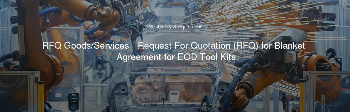 RFQ Goods/Services - Request For Quotation (RFQ) for Blanket Agreement for EOD Tool Kits