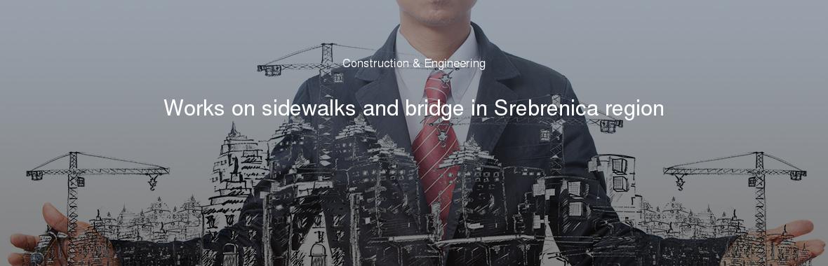 Works on sidewalks and bridge in Srebrenica region